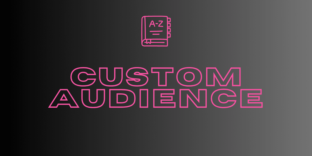 Die Bedeutung von Custom Audience im Marketing