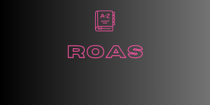 Die Bedeutung von ROAS im Marketing