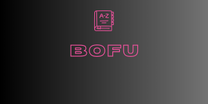 Die Bedeutung von BOFU im Marketing erklärt